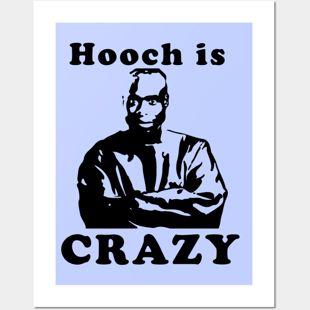 Hooch is crazy Wall Art by Taki93